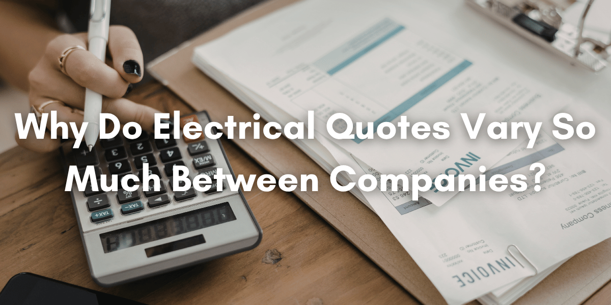 Person using a calculator beside a clipboard with invoices, overlaid with text about why electrical quotes vary between companies.