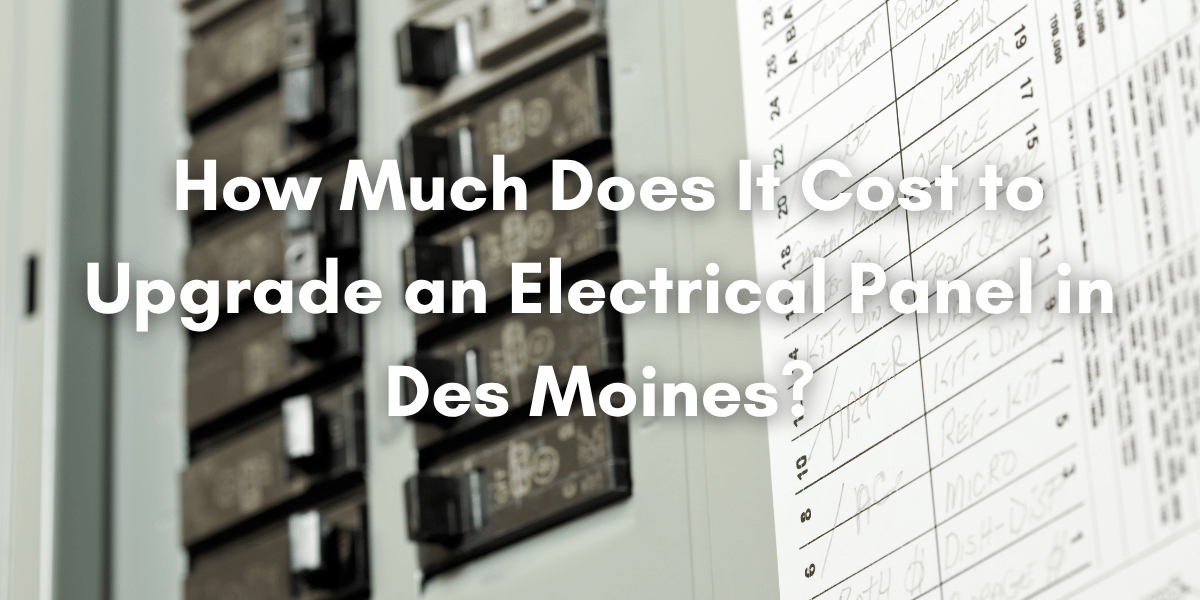How Much Does It Cost to Upgrade an Electrical Panel in Des Moines?